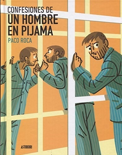 Astiberri - Confesiones De Un Hombre En Pijama - Roca Paco