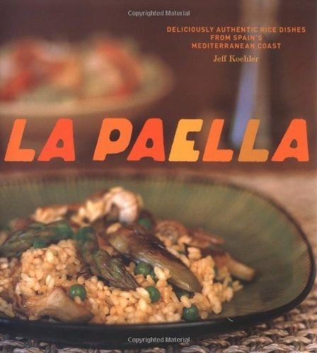 La Paella: Platos De Arroz Deliciosamente Auténticos