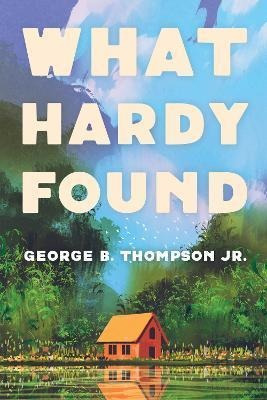 Libro What Hardy Found - Jr  George B Thompson