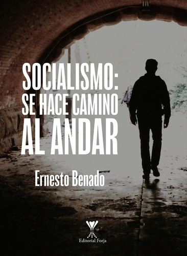 Socialismo: Se Hace Camino Al Andar / Ernesto Benado