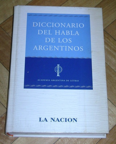 Diccionario Del Habla De Los Argentinos. La Nación.&-.