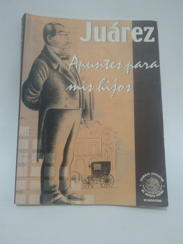 Apuntes Para Mis Hijos Benito Juárez