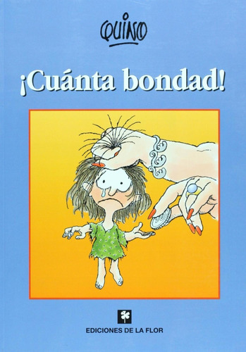 Cuanta Bondad! / Quino