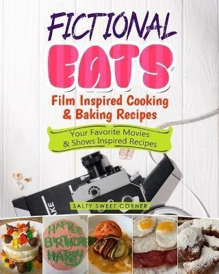 Libro Fictional Eats Film Inspired Cooking & Baking Recip...