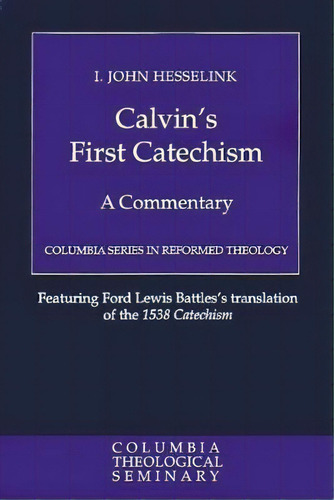 Calvin's First Catechism, De I. John Hesselink. Editorial Westminster John Knox Press U S, Tapa Blanda En Inglés