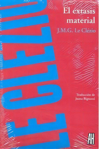 El Ãâ©xtasis Material, De Le Clézio, Jean-marie Gustave. Editorial Adriana Hidalgo Editora 2, Tapa Blanda En Español