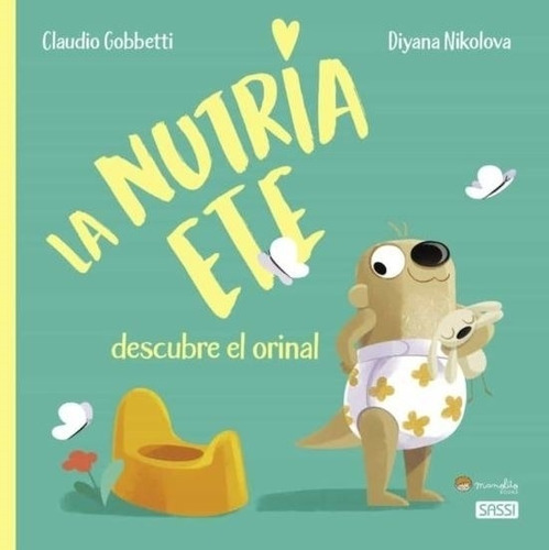 La Nutria Ete Descubre El Orinal, De Gobbetti, Claudio. Editorial Manolito Books, Tapa Dura En Español