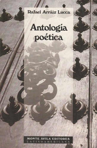 Antologia Poetica Rafael Arraiz Lucca 