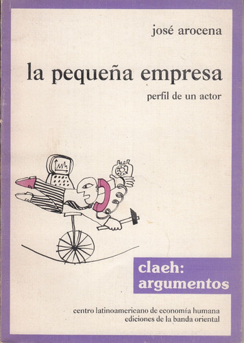 Pequeña Empresa En Uruguay Perfil De Un Actor Jose Arocena 