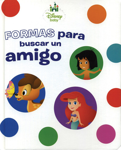 Disney Baby: Formas Para Buscar Un Amigo, de Guadarrama, Nayelli. Serie Disney Baby Colores Editorial Silver Dolphin (en español), tapa dura en español, 2018