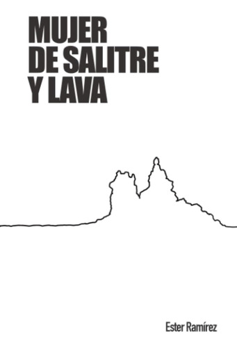 Libro: Mujer De Salitre Y Lava (spanish Edition)