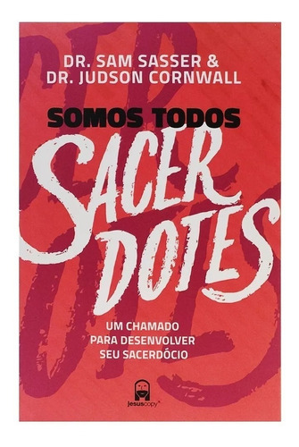 Somos Todos Sacerdotes, de Dr. Sam Sasser & Dr. Judson Cornwall., vol. 1. Editora JesusCopy, capa mole em português, 2019