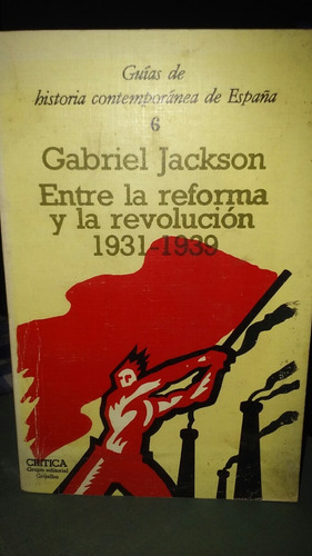 Entre Reforma Y Revolución 1931  1939 - España - G. Jackson