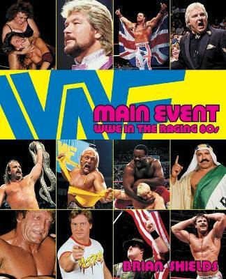 Libro Main Event: Wwe In The Raging 80s - Brian Shields