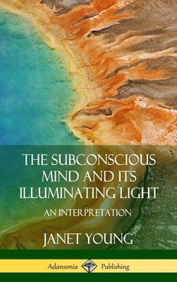 Libro The Subconscious Mind And Its Illuminating Light: A...