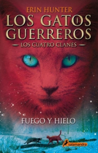 Fuego Y Hielo (los Gatos Guerreros | Los Cuatro Clanes 2)