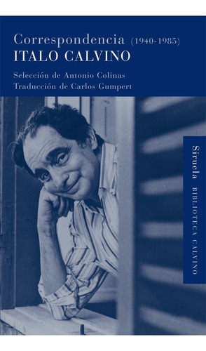 Correspondencia 1940 - 1985, de Italo Calvino. Editorial SIRUELA, tapa blanda en español