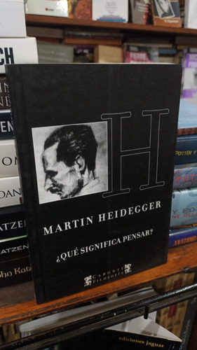 Martin Heidegger  Que Significa Pensar 