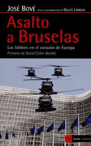 Asalto A Bruselas. Los Lobbies En El Corazon De Europa, De Bove, José. Editorial Icaria, Tapa Blanda En Español, 2015