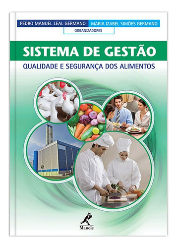 Sistema de gestão: qualidade e segurança dos alimentos, de Germano, Pedro Manuel Leal. Editora Manole LTDA, capa mole em português, 2012