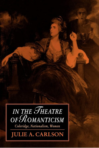 Libro: In The Theatre Of Romanticism: Coleridge, Women In 5)