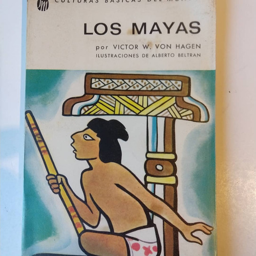 Los Mayas Victor Von Hagen
