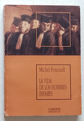 La Vida De Los Hombres Infames Michel Foucault Caronte Usado