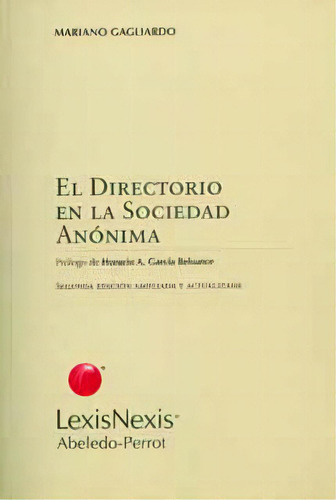 El Directorio En La Sociedad Anónima: El Directorio En La Sociedad Anónima, De Mariano Gagliardo. Serie 9502017747, Vol. 1. Editorial Intermilenio, Tapa Blanda, Edición 2007 En Español, 2007