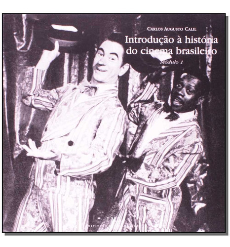 Introdução À História Do Cinema Brasileiro - Módulo 1, De Calil, Carlos Augusto. Ims Editora Em Português
