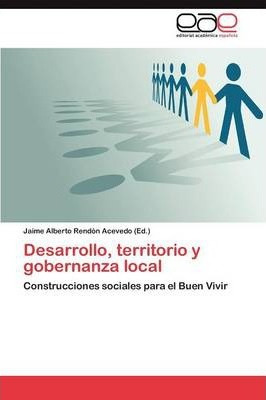 Libro Desarrollo, Territorio Y Gobernanza Local - Rendon ...