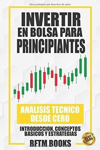 Invertir En Bolsa Para Principiantes Analisis..., De Books, B. Editorial Independently Published En Español
