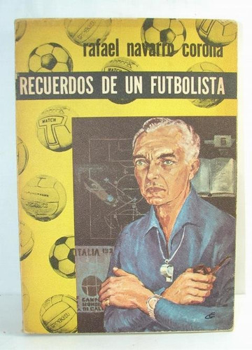 Recuerdos De Un Futbolista. Rafael Navarro Corona 1965 1ra E