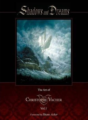 Shadows And Dreams-the Art Of Christophe Vacher Vol 1 - C...