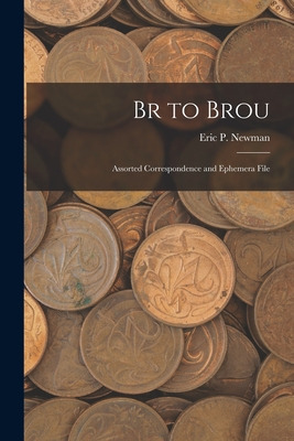 Libro Br To Brou: Assorted Correspondence And Ephemera Fi...