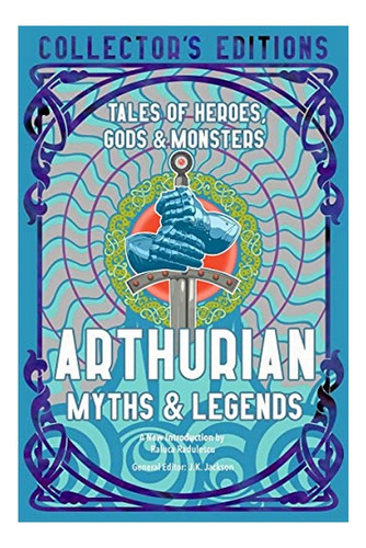 Arthurian Myths & Legends - Tales Of Heroes, Gods & Mon. Eb5