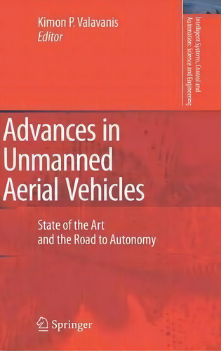 Advances In Unmanned Aerial Vehicles, De Kimon P. Valavanis. Editorial Springer Verlag New York Inc, Tapa Dura En Inglés