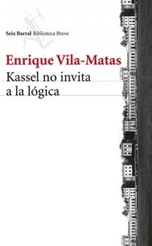 Libro Kassel No Invita A La Logica De Enrique Vila-matas