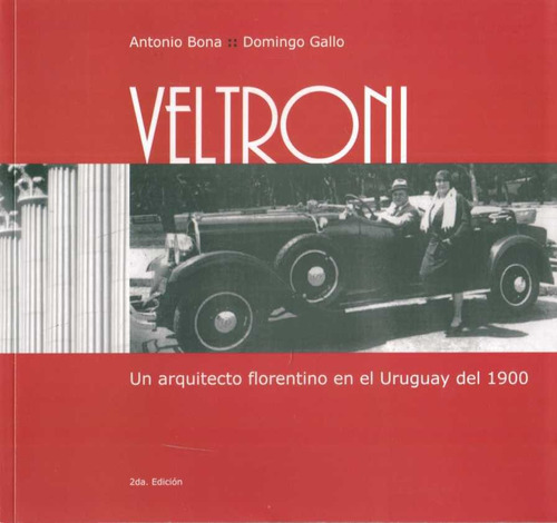 Veltroni. Un Arquitecto Florentino En El Uruguay Del 1900 -