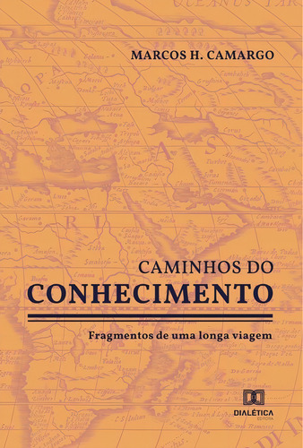 CAMINHOS DO CONHECIMENTO, de MARCOS H. CAMARGO. Editorial Dialética, tapa blanda en portugués, 2022