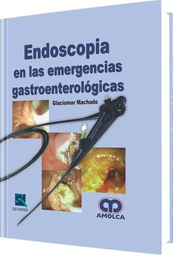 Endoscopia En Las Emergencias Gastroenterológicas