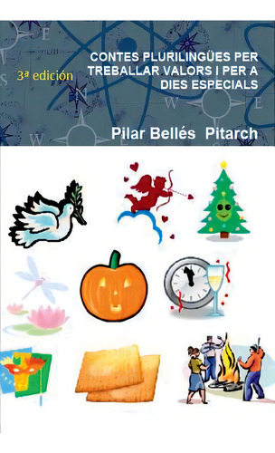 Contes Plurilingues Per Treballar Valors I Per A Dies Especials, De Pitarch, Pilar Belles., Vol. 1. Editorial Createspace, Tapa Blanda, 3ª Edición En Español