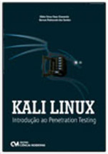 Kali Linux - Introduçao Ao Penetration Testing, De Giavaroto, Silvio Cesar Roxo. Editora Ciencia Moderna, Capa Mole, Edição 1ªedição - 2015 Em Português