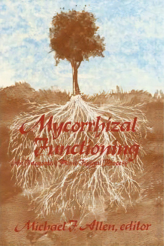 Mycorrhizal Functioning : An Integrative Plant-fungal Process, De Michael Allen. Editorial Chapman And Hall, Tapa Dura En Inglés