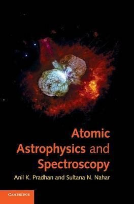 Atomic Astrophysics And Spectroscopy - Anil K. Pradhan (h...