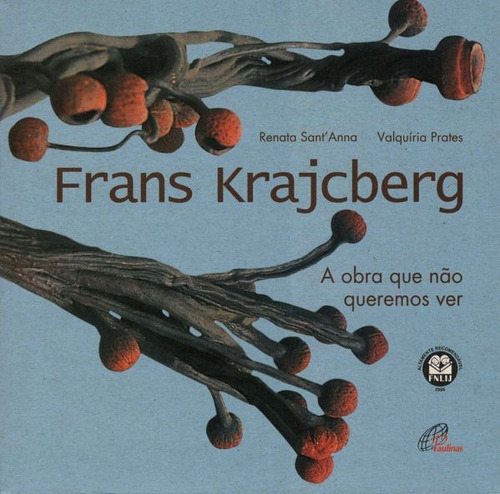 Frans Krajcberg: a obra que não queremos ver, de Santanna, Renata. Editora Pia Sociedade Filhas de São Paulo, capa mole em português, 2006