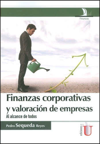 Finanzas Corporativas Y Valoración De Empresas. Al Alcance D