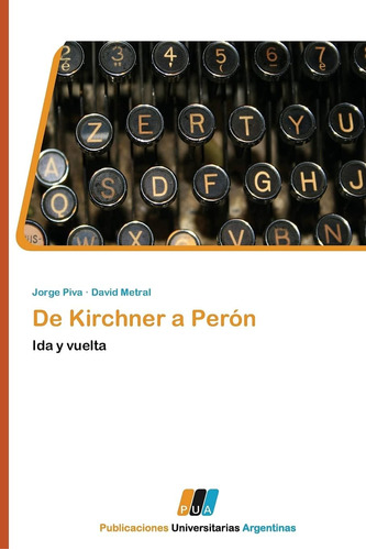 Libro: De Kirchner A Perón: Ida Y Vuelta (spanish Edition)