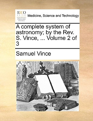 Libro A Complete System Of Astronomy; By The Rev. S. Vinc...
