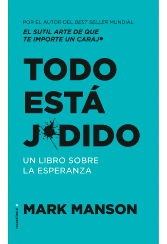 Todo Está Jodido. Mark Manson. Editorial Roca En Español. Tapa Blanda