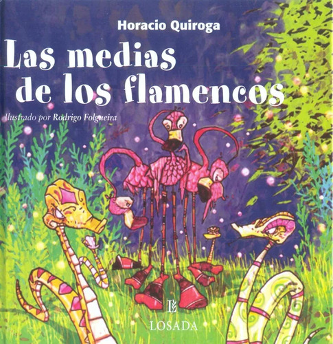 Las Medias De Los Flamencos, De Quiroga, Horacio. Editorial Losada, Tapa Blanda, Edición 1 En Español, 2008